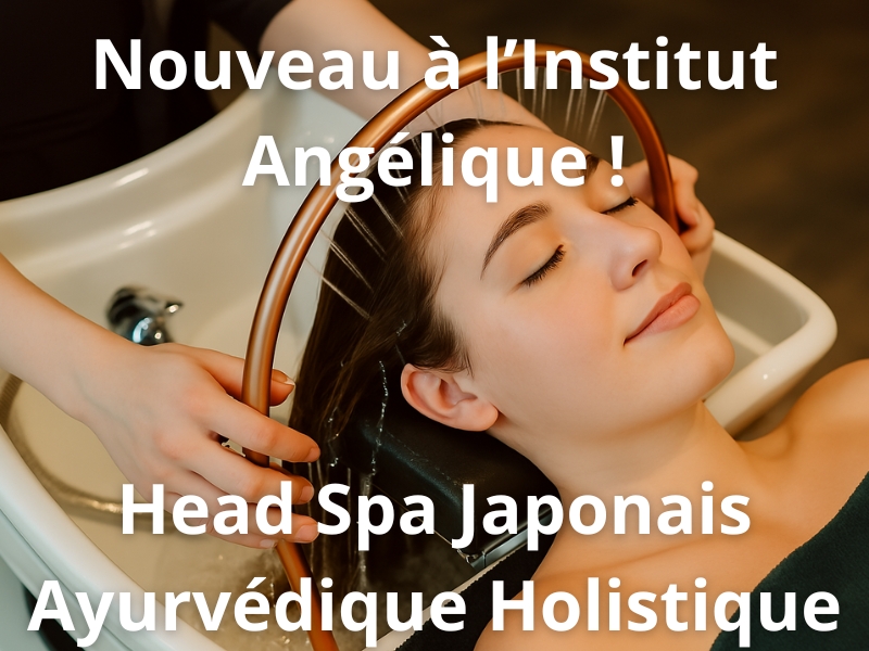 Nouveau à l'Institut Angélique ! Head Spa Japonais Ayurvédique Holistique Nouveau à l'Institut Angélique ! Head Spa Japonais Ayurvédique Holistique